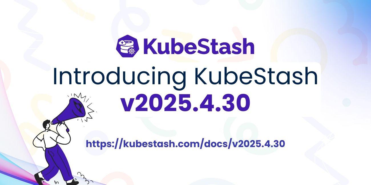 Introducing KubeStash v2025.4.30